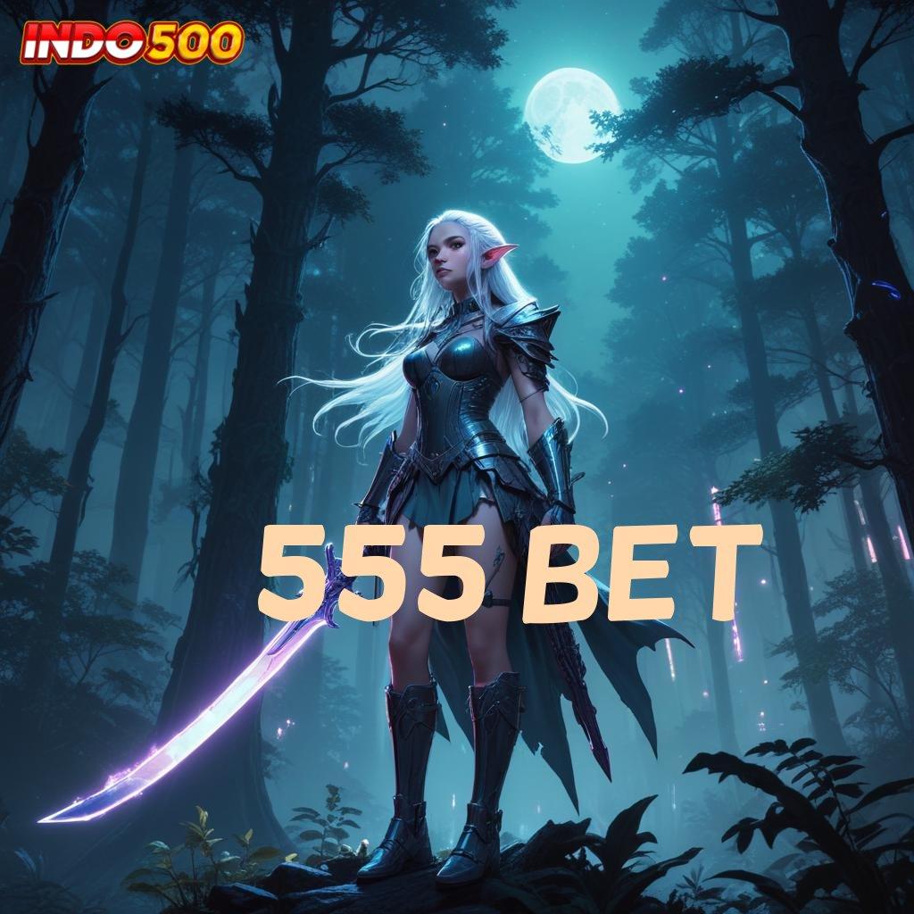 555 BET ⇏ temukan ide baru