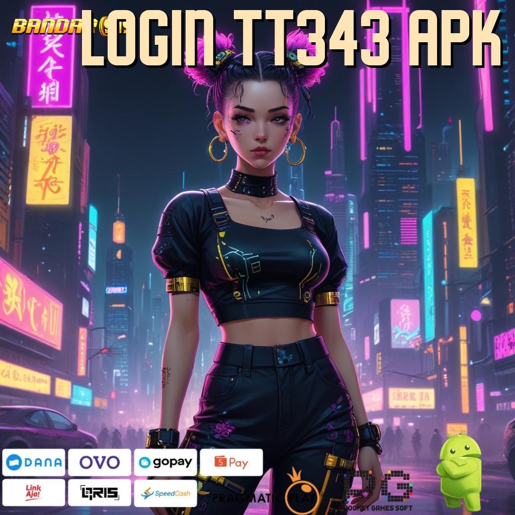 LOGIN TT343 APK | cuan depo spesial setiap dp unlock