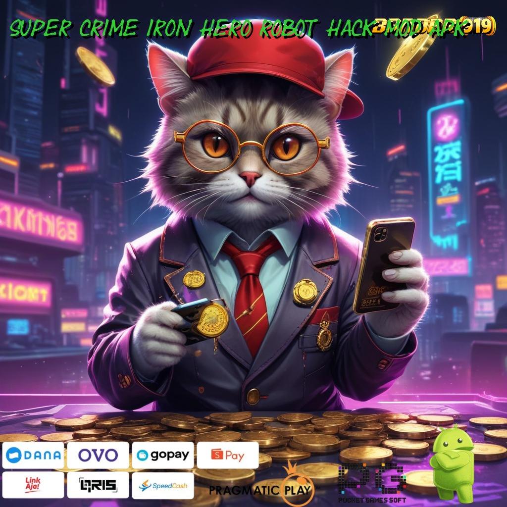 SUPER CRIME IRON HERO ROBOT HACK MOD APK : bijaksana sosial langsung menuju juara