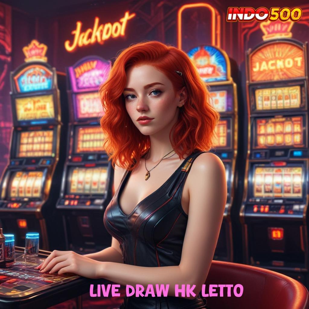 LIVE DRAW HK LETTO ➤ Versi Terbaru Android iOS RTP Jaringan