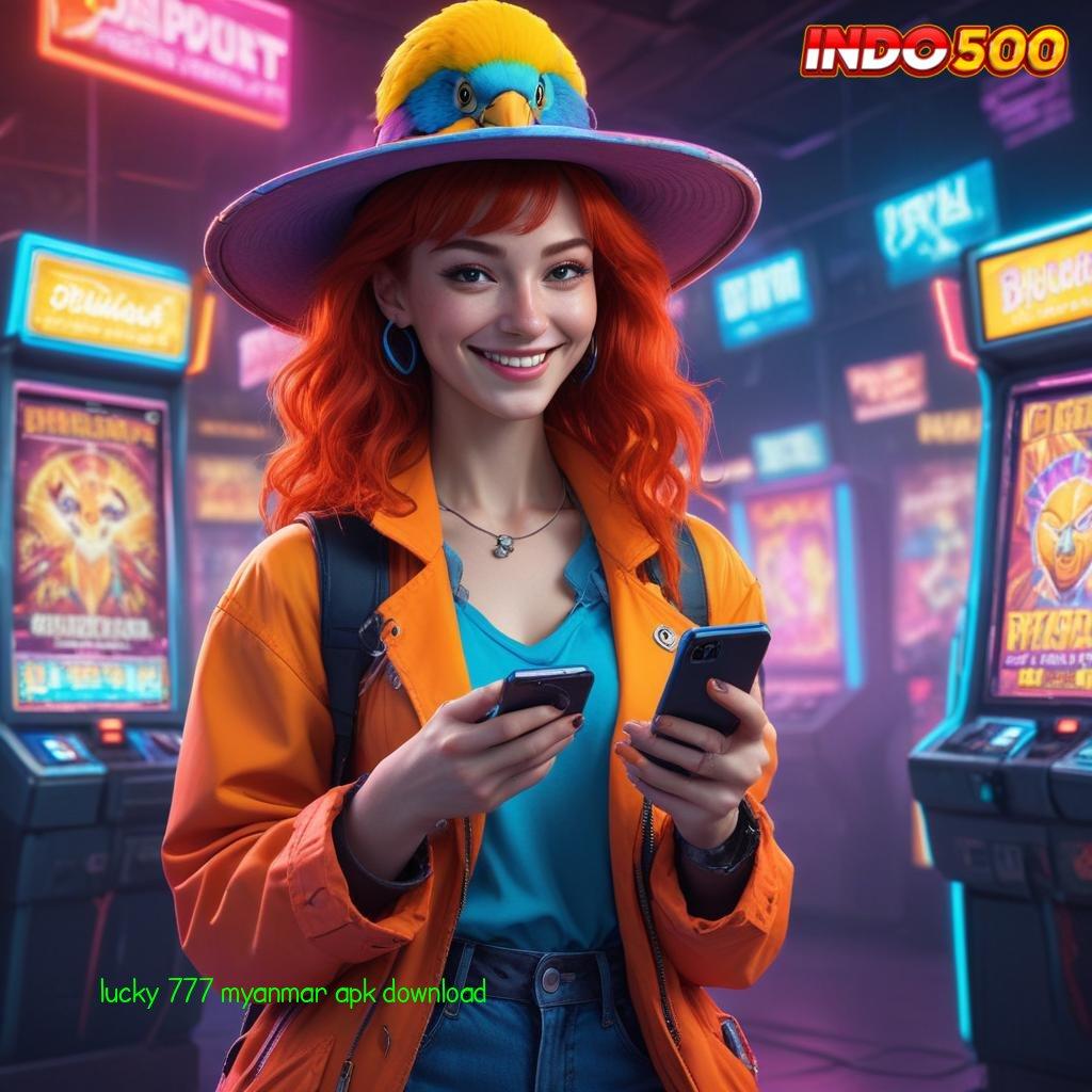 LUCKY 777 MYANMAR APK DOWNLOAD # langsung maxwin spin cepat scatter auto dalam jalan pintas