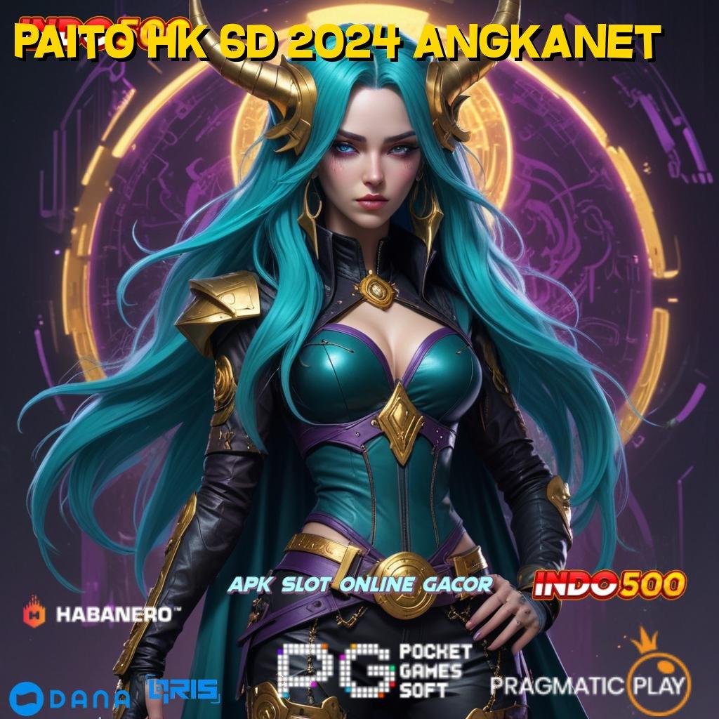 Paito Hk 6d 2024 Angkanet