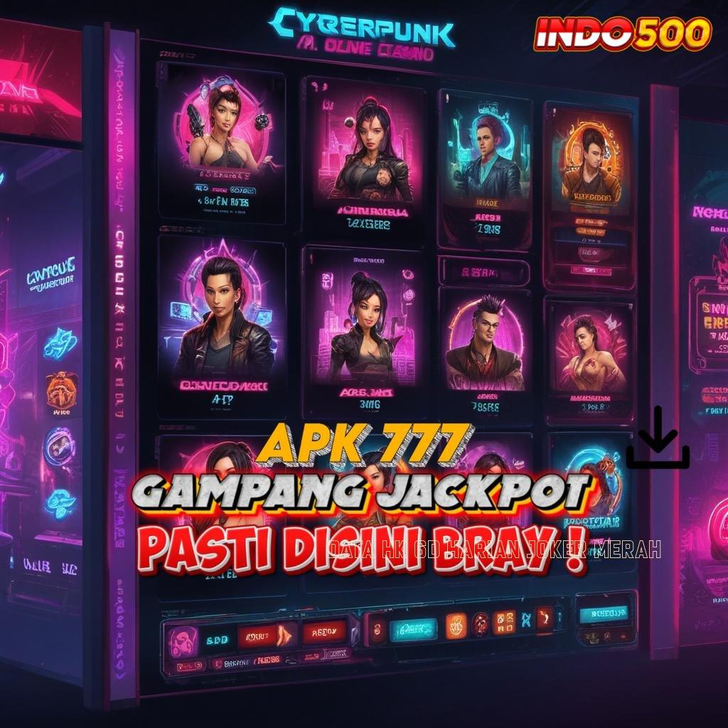 DATA HK 6D HARIAN JOKER MERAH 🐉 stasiun digital dengan event jackpot harian gacor