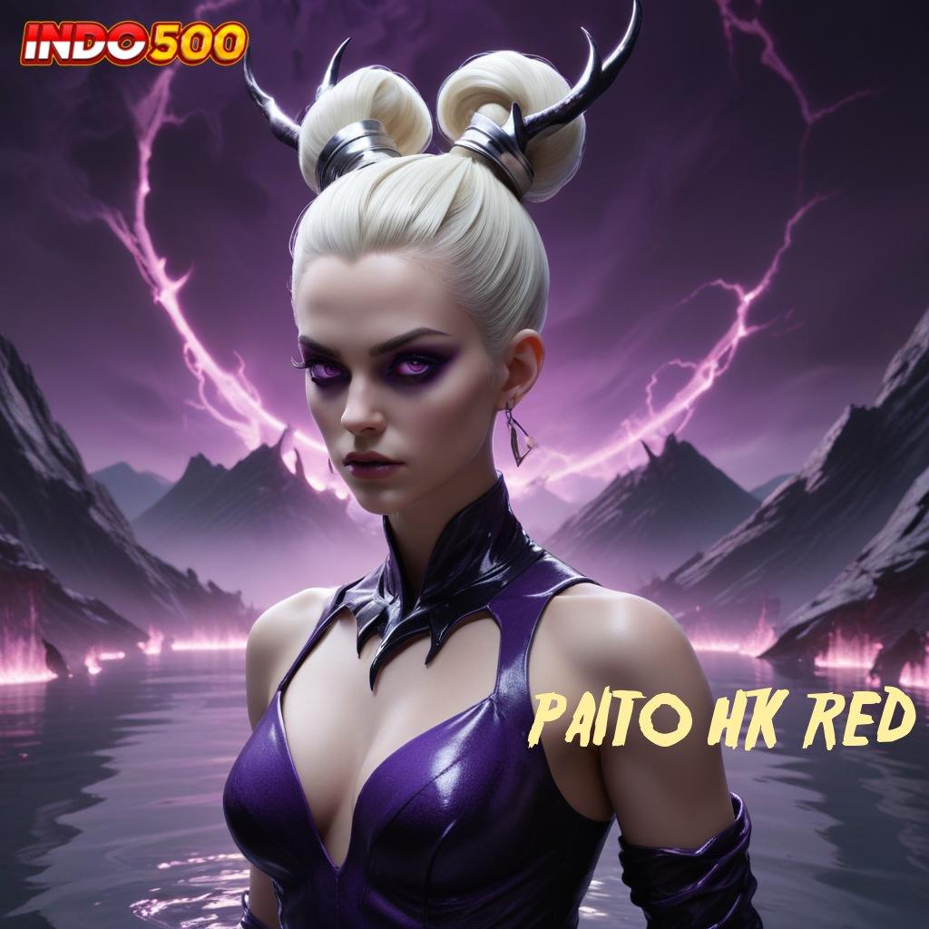 PAITO HK RED , Langsung Untung Dengan Scatter Gacor