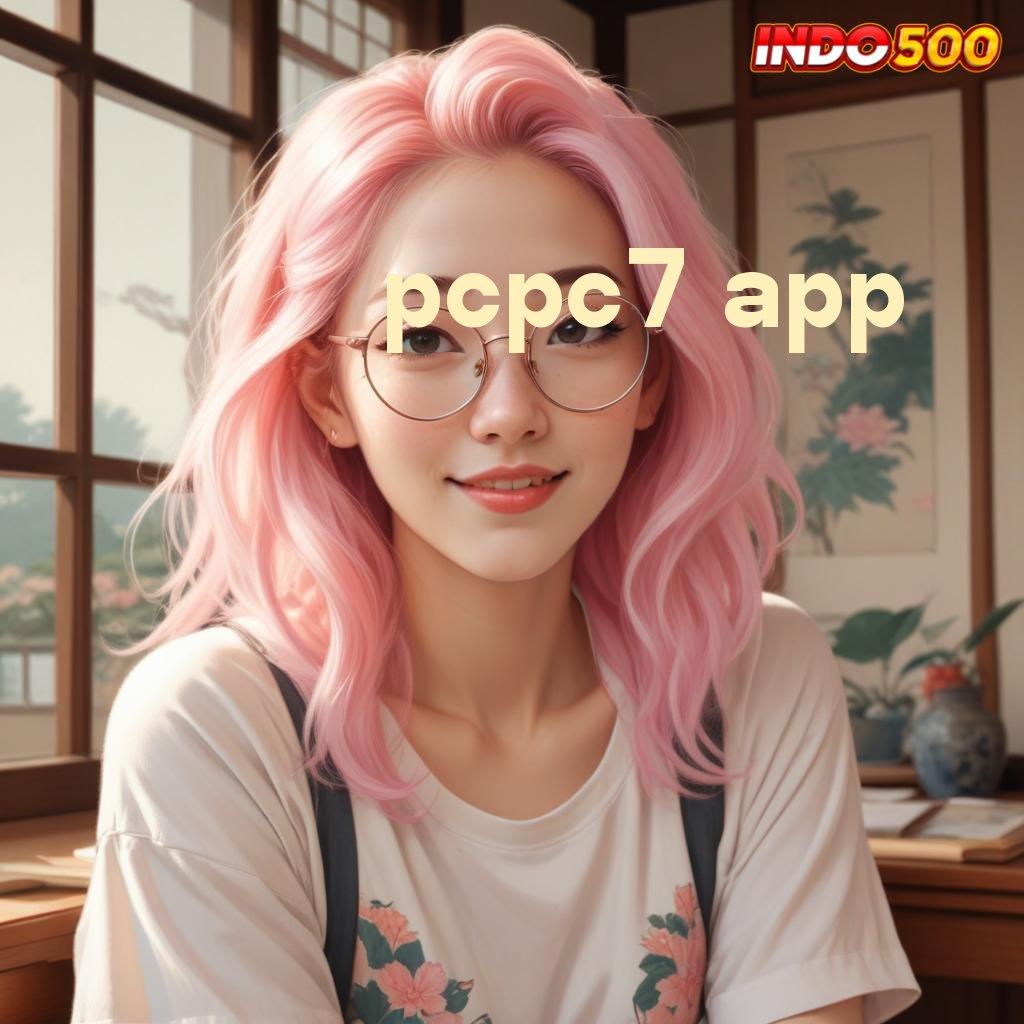 PCPC7 APP | akun baru utama