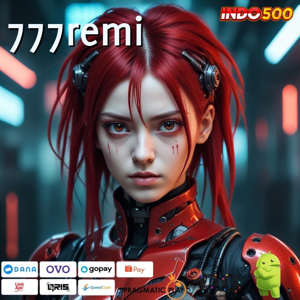 777REMI slot paling gila seantero bumi