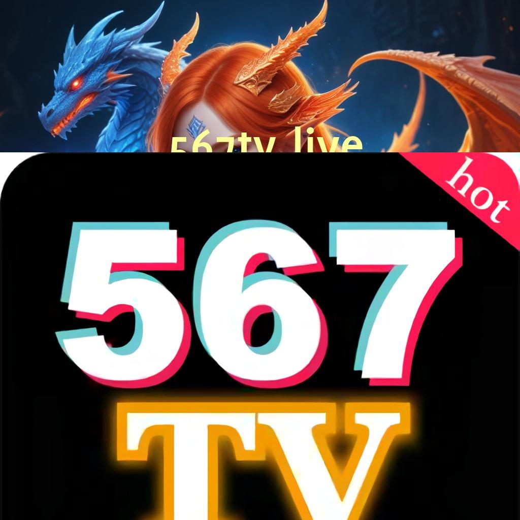 567TV LIVE ↦ Pasti Rizki Unduh Versi 2.988.44 Terbaru Tahun Ini