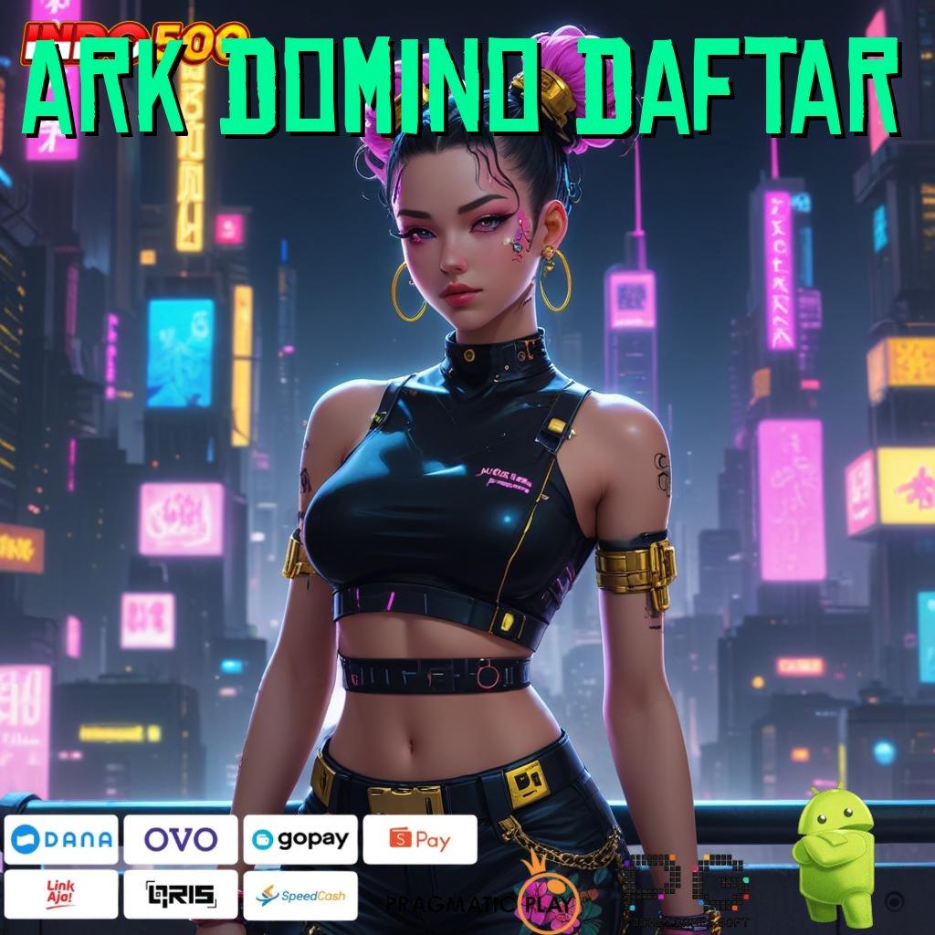 ARK DOMINO DAFTAR galeri game komplit member kaya bonus lorong rezek