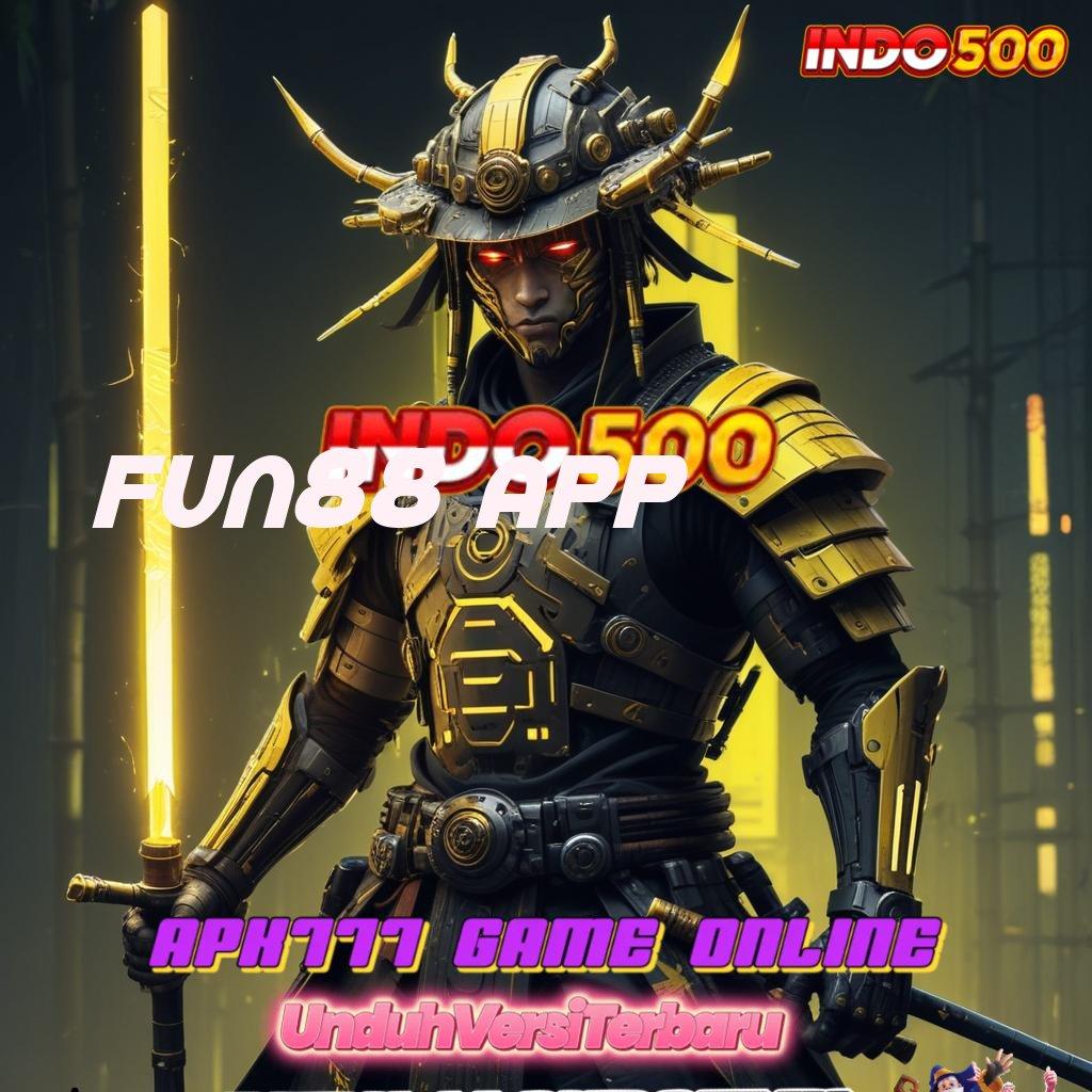 FUN88 APP ➜ Pilih Mesin Baru Untuk Bonus Mega Hari Ini