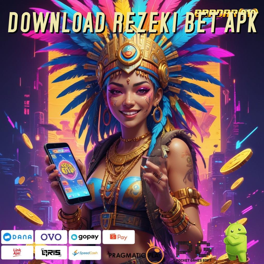 DOWNLOAD REZEKI BET APK : kemampuan dreams terbaik jago sumber