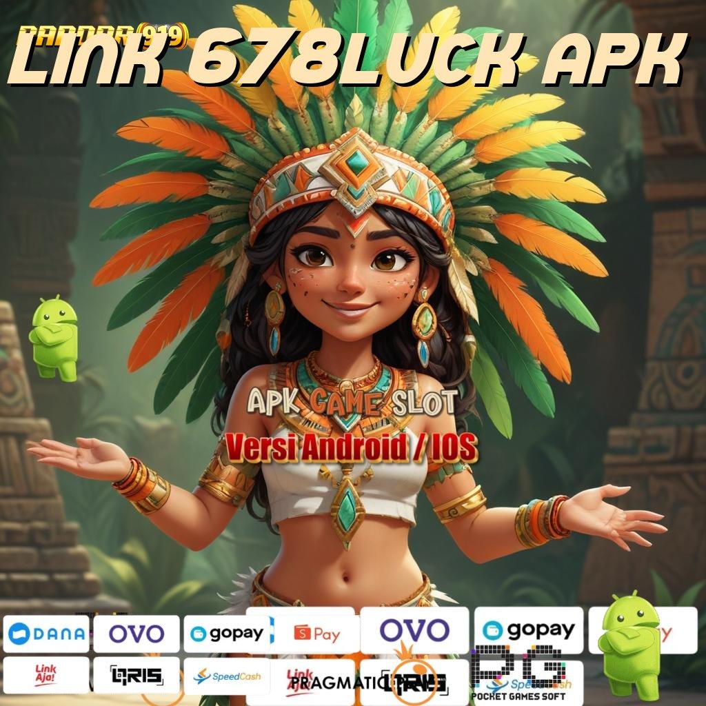 LINK 678LUCK APK @ Hasil Terbukti APK Slot Idr 777 Terupdate untuk 2025