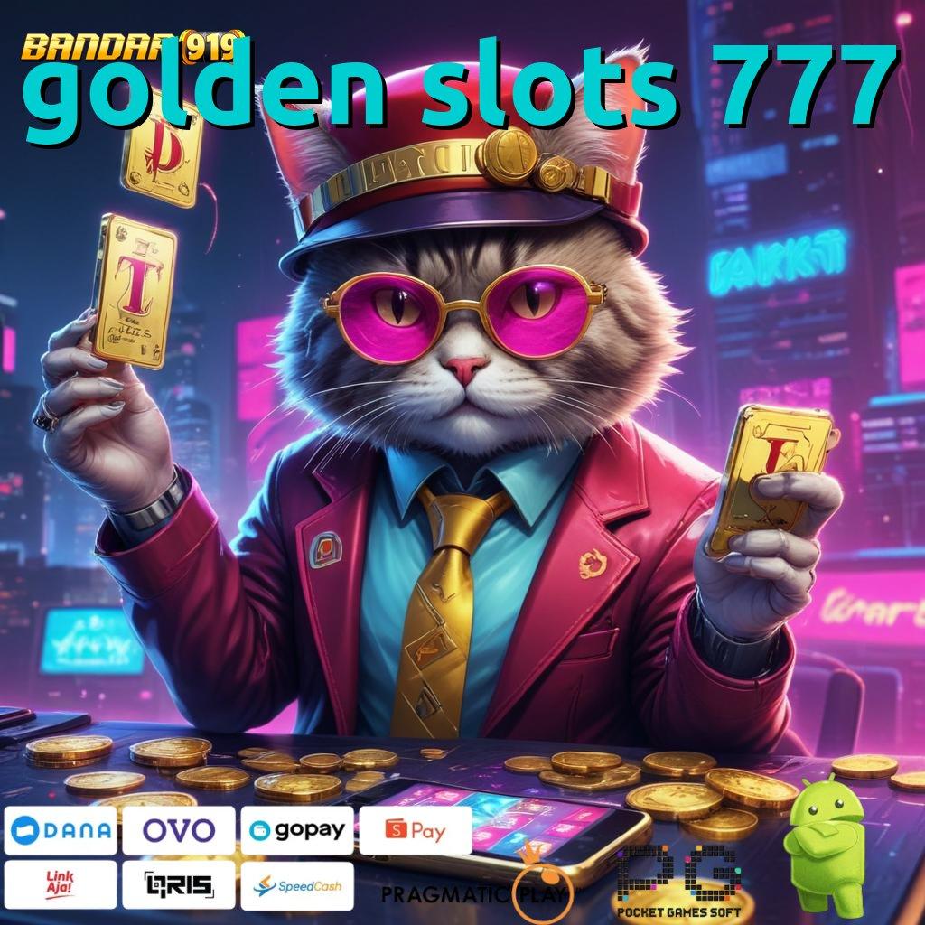 GOLDEN SLOTS 777 > sosial ambisius slot anti kalah total!