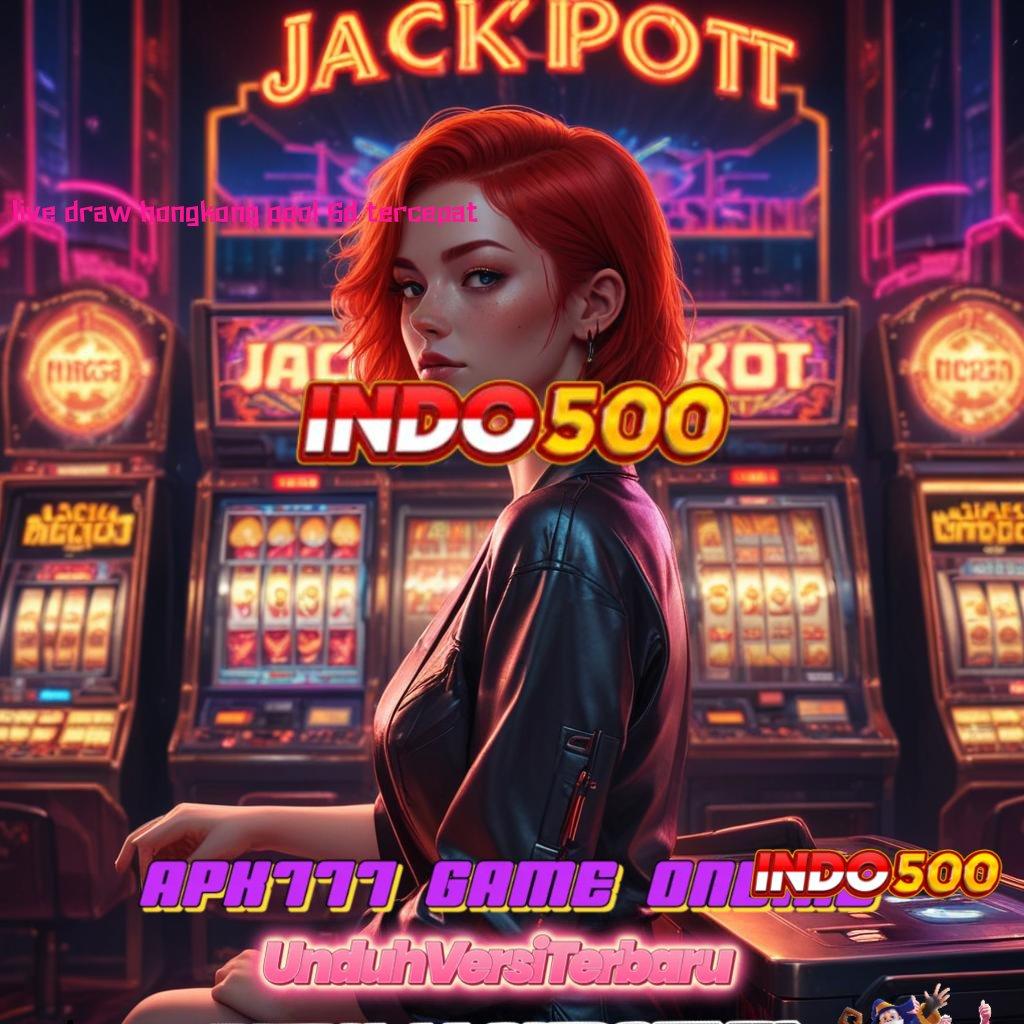 LIVE DRAW HONGKONG POOL 6D TERCEPAT ⚡ teknik pelaksanaan bonus langsung wd cepat