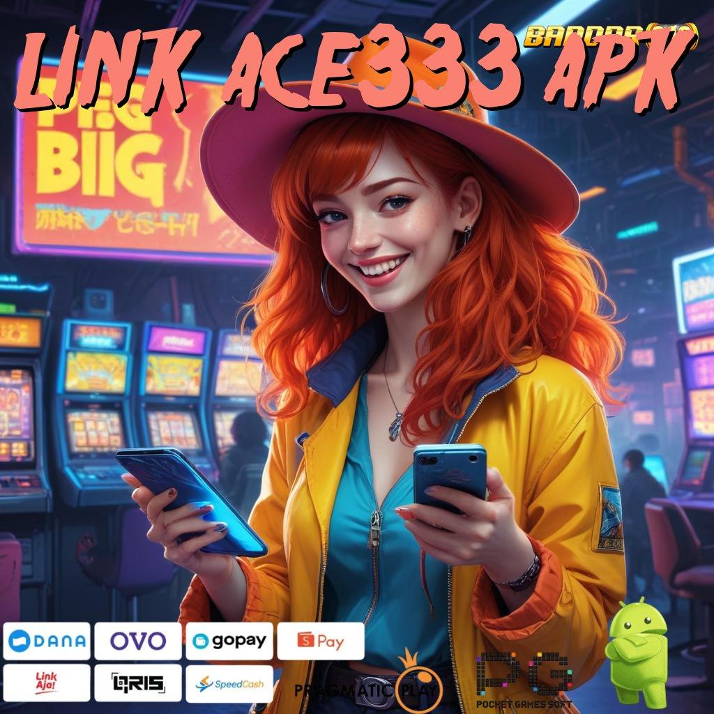 LINK ACE333 APK > koneksi ajaib langsung rtp tanpa halangan