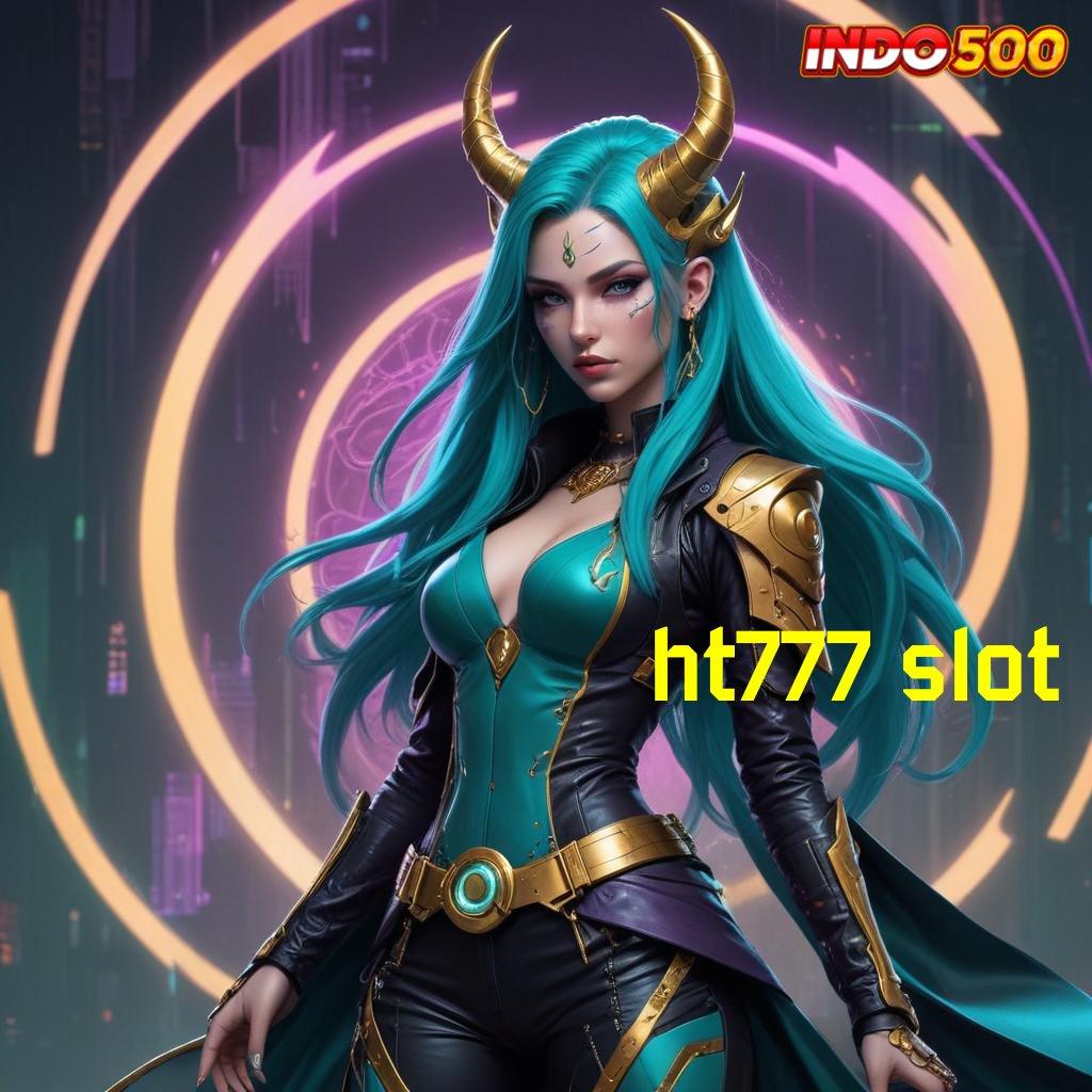 HT777 SLOT ✧ pembawa rezeki mesin slot tiada lawan