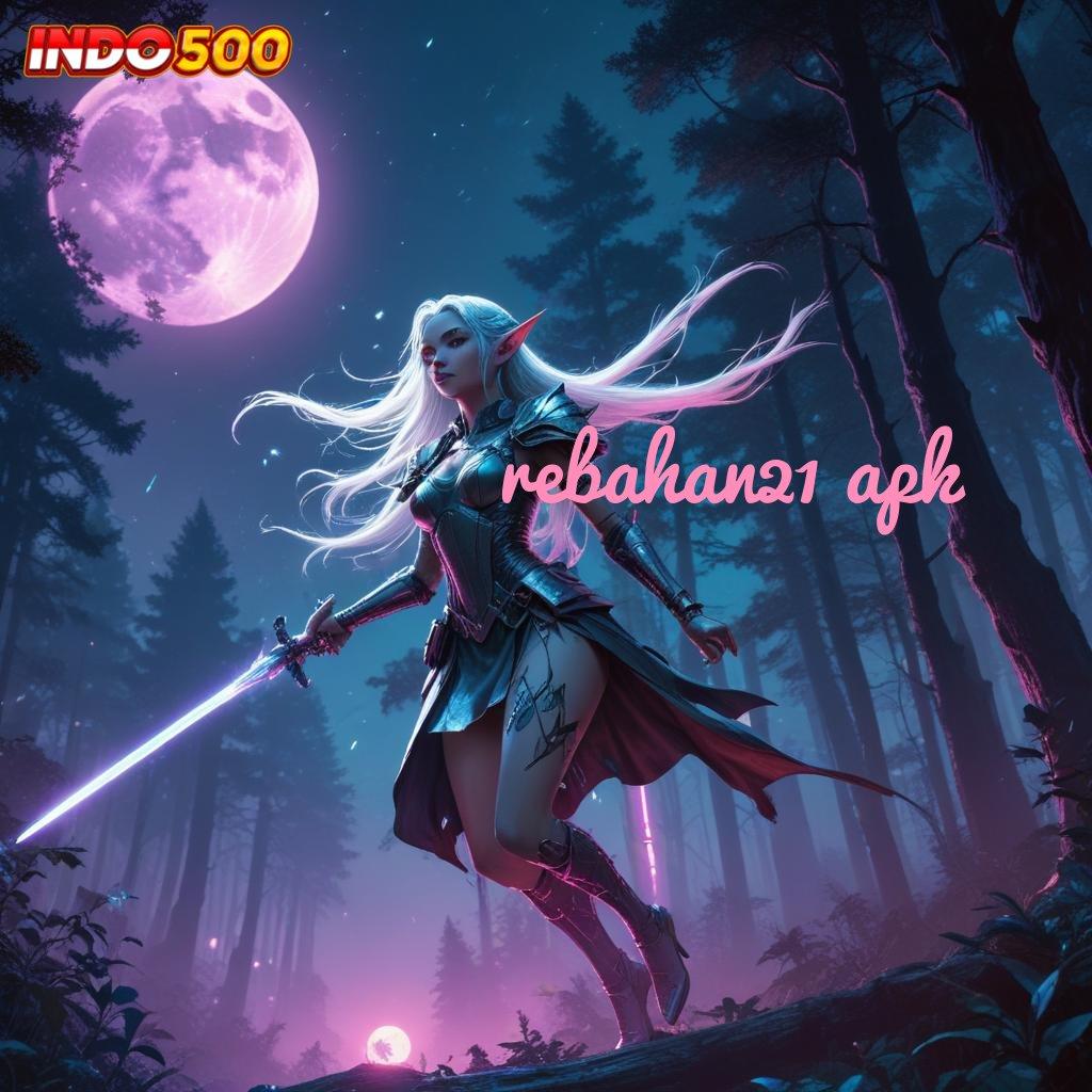 REBAHAN21 APK : Gak Ada Kalah Deposit Bank Bsi 15 000 Event Transaksi Saldo Aman