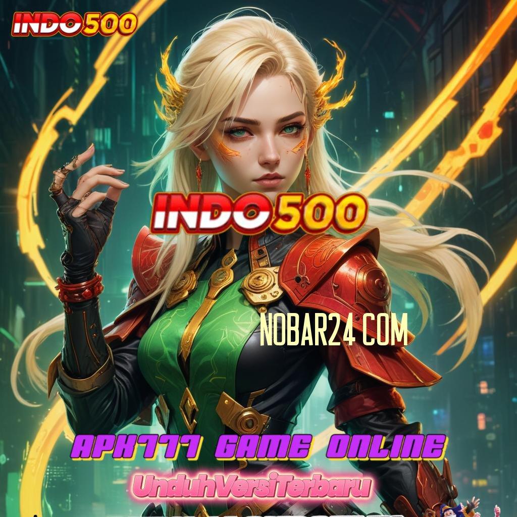 NOBAR24 COM 💯 Hayatilah Bonus Gacor dengan Scatter Langsung