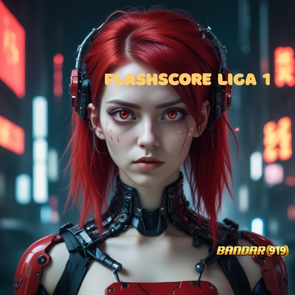 FLASHSCORE LIGA 1 🎮 Bukti Scatter Gacor Dijamin Resmi