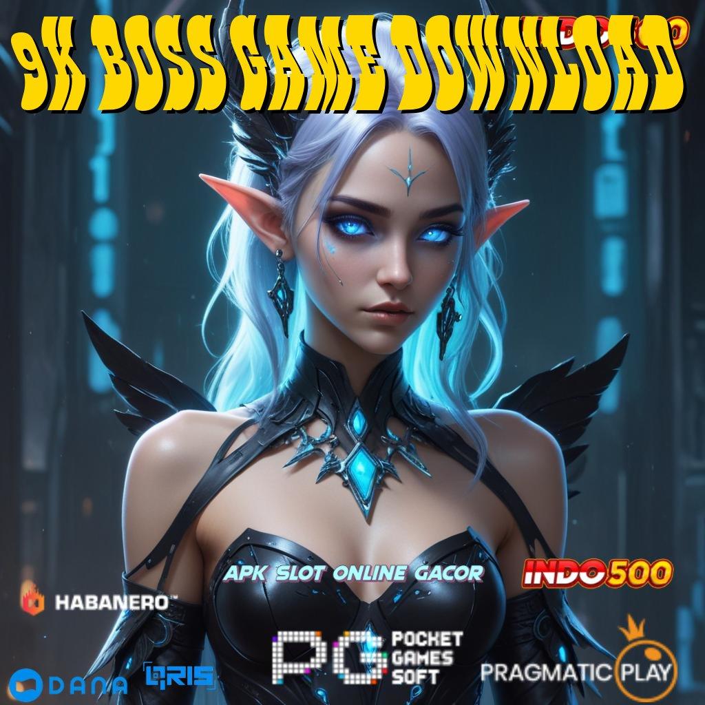 9k Boss Game Download