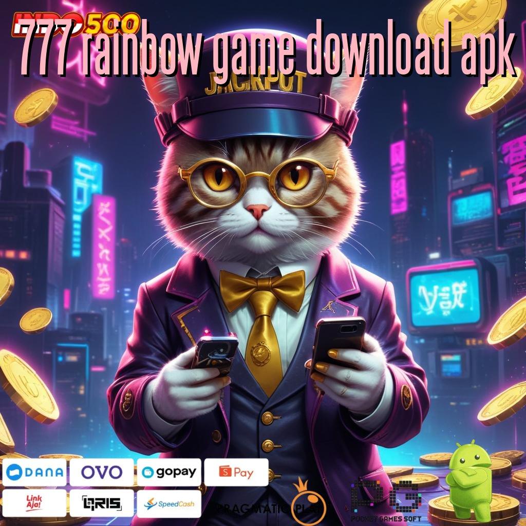 777 RAINBOW GAME DOWNLOAD APK cuan berlimpah