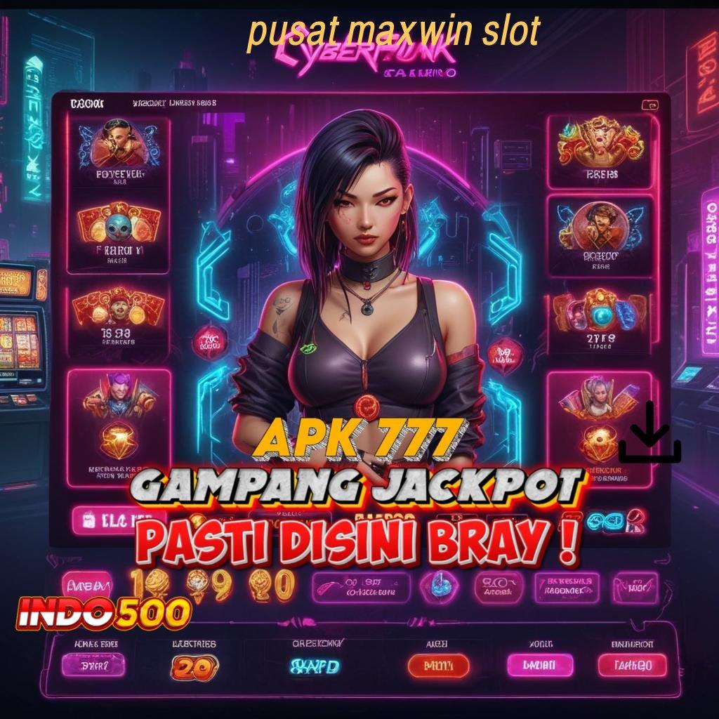 PUSAT MAXWIN SLOT ✧ Struktur Modern Rasakan Proses Mudah Instan