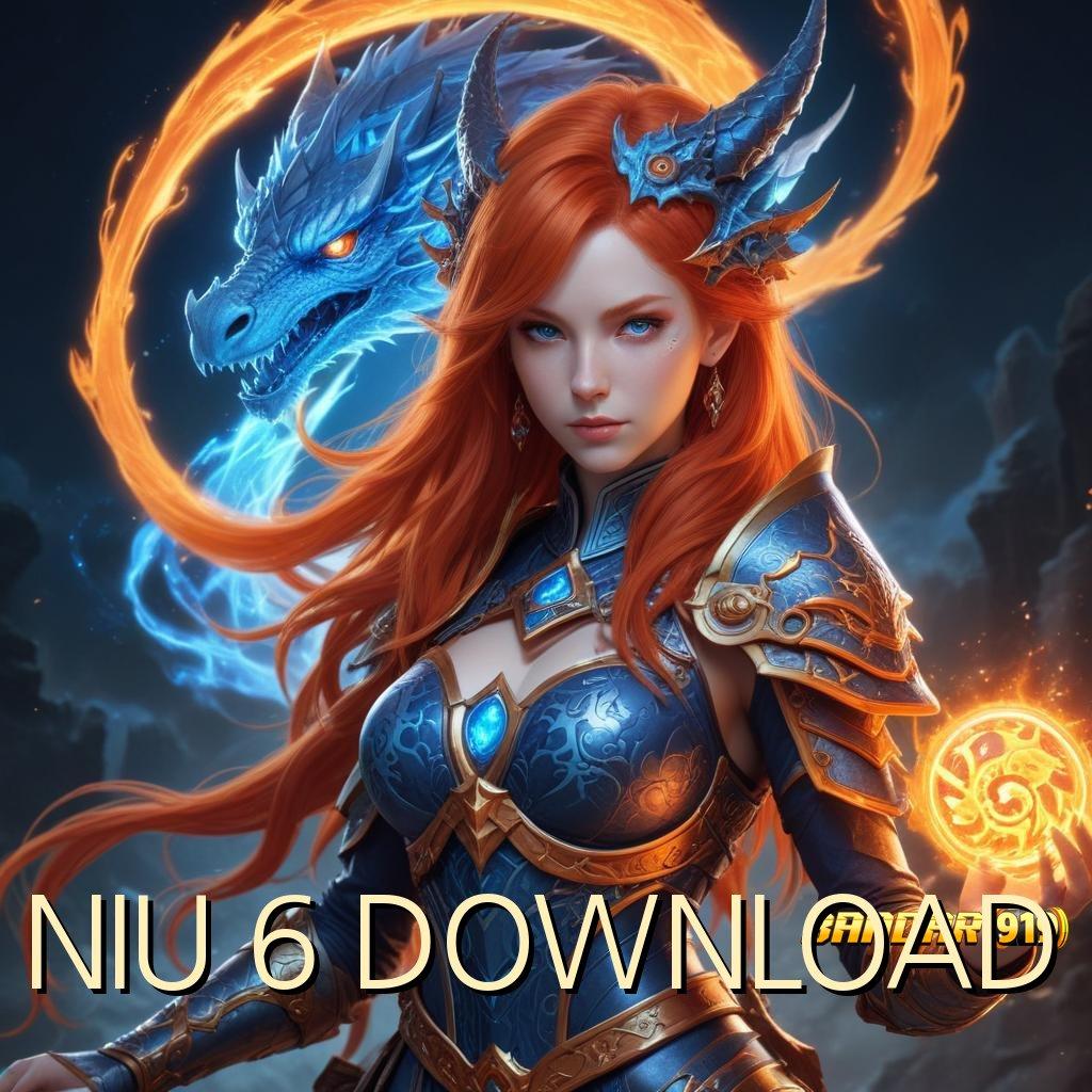 NIU 6 DOWNLOAD ➳ untung langsung gak ribet!