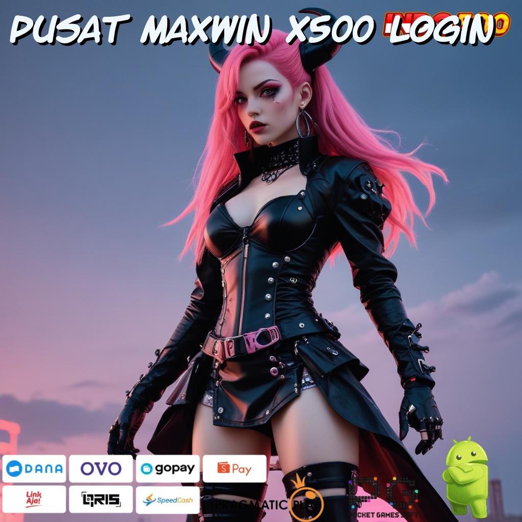 Pusat Maxwin X500 Login