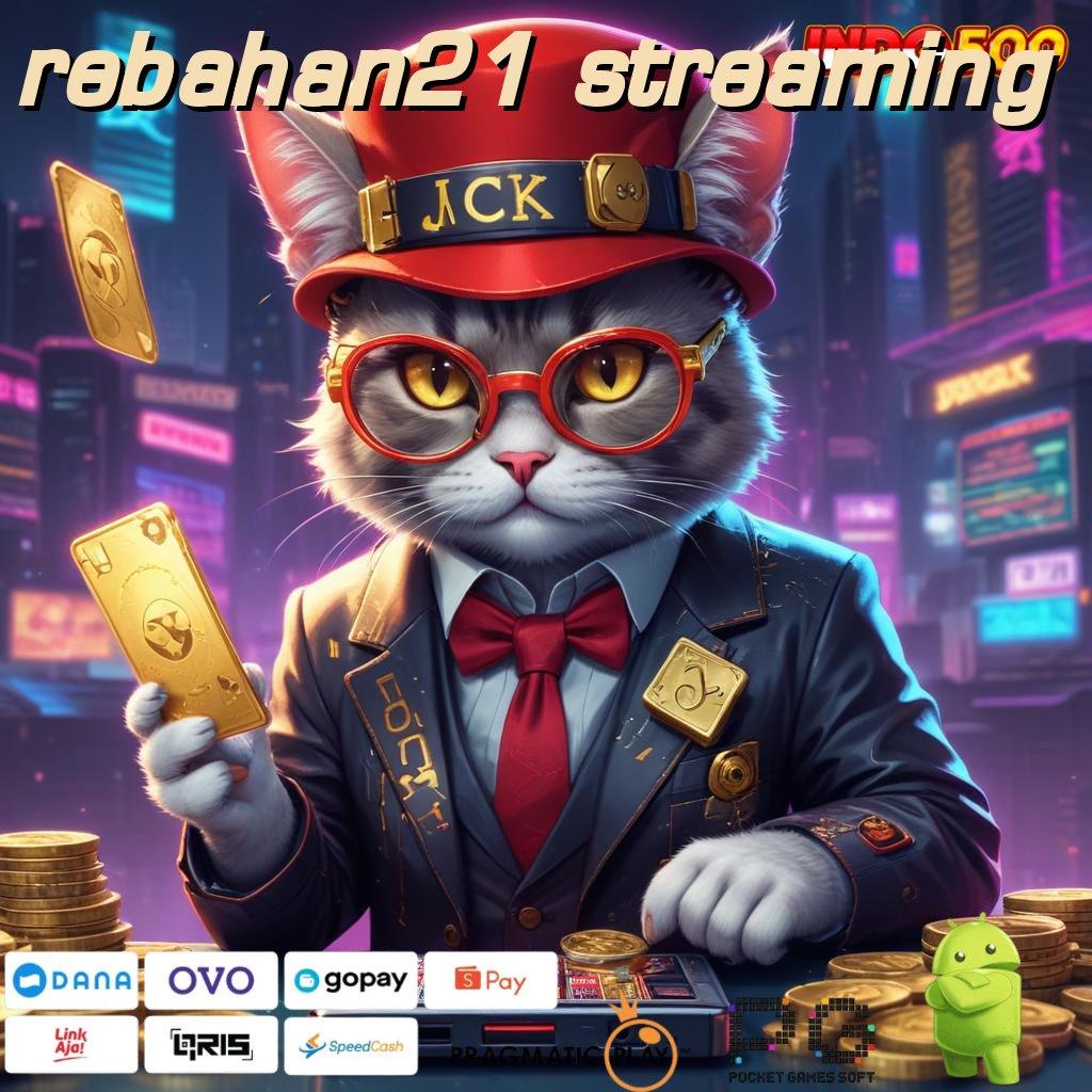 REBAHAN21 STREAMING Versi Baru Mesin Jackpot Besar