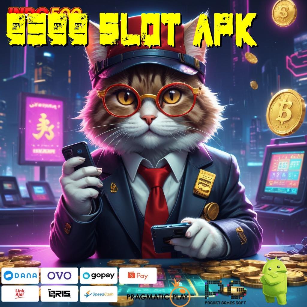 9399 SLOT APK ➜ slot hoki luar biasa malam ini