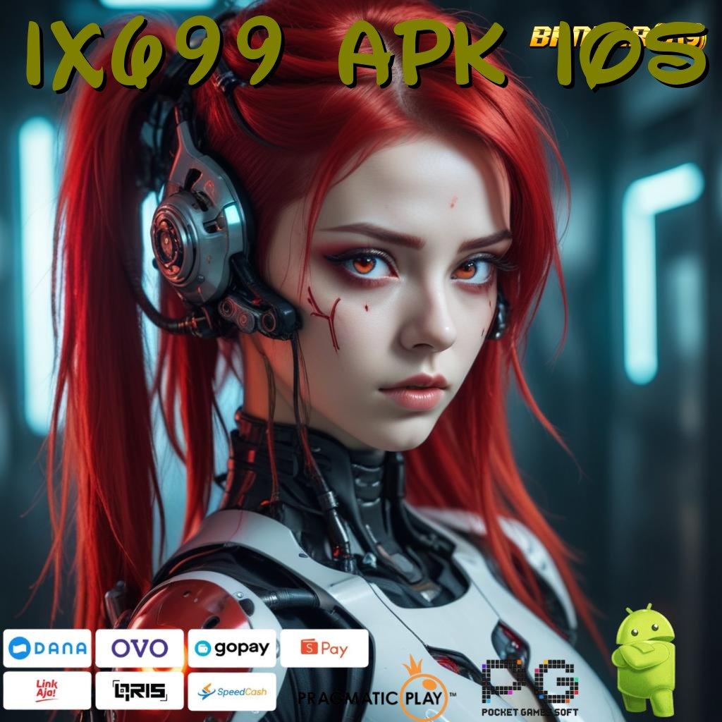 IX699 APK IOS : slot super maxwin besar