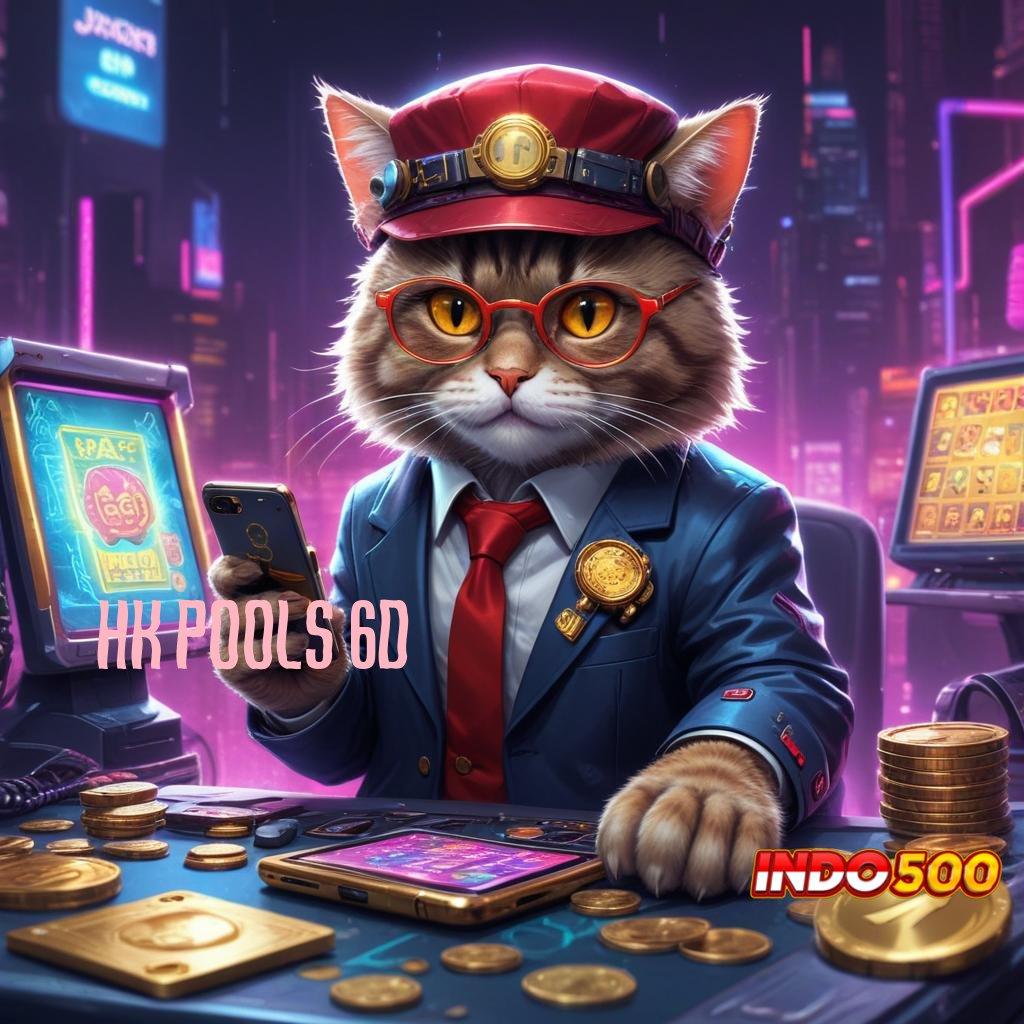 HK POOLS 6D Game Modern Spin Langsung Dengan Teknologi Baru