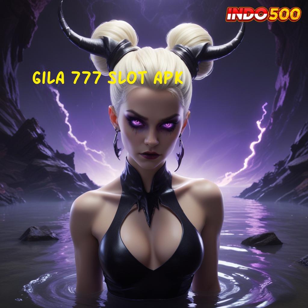 GILA 777 SLOT APK ✅ Paradigma Tidak Berat dengan APK Cepat