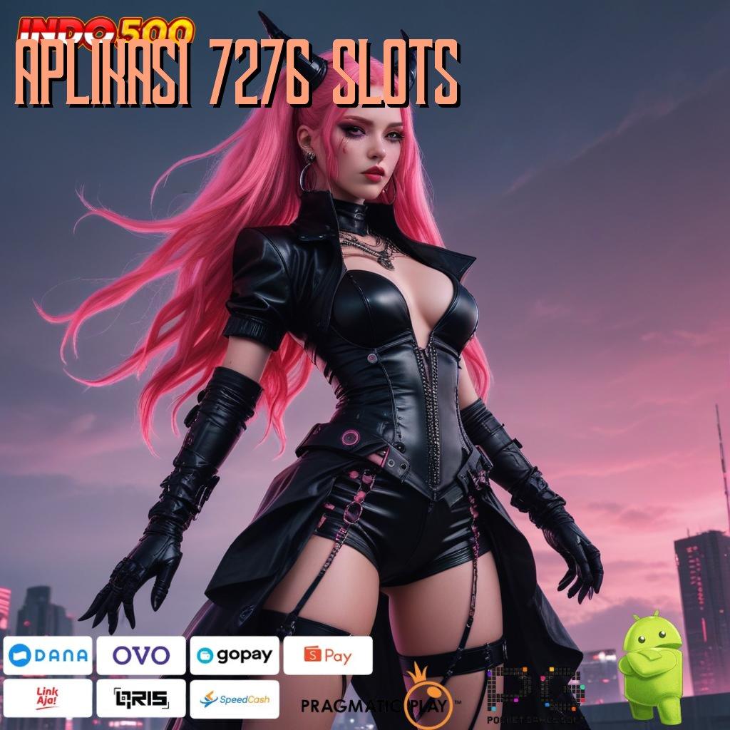 APLIKASI 7276 SLOTS Dinegara Sendiri Apk Slot Penghasil Uang Nyata Android